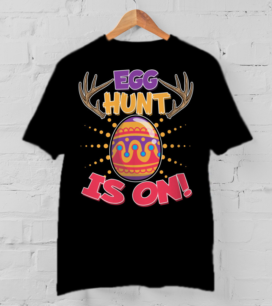 EGG HUNT IS ON Easter Hunting Season Decorated Egg T-Shirt