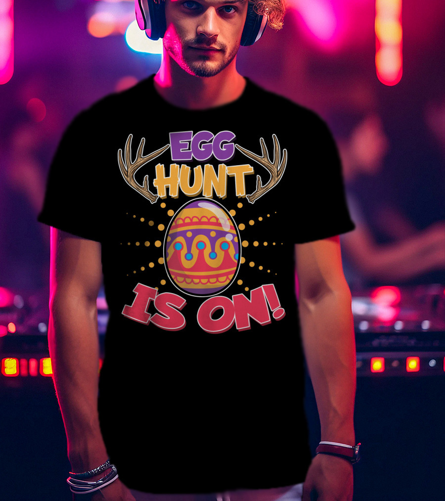 EGG HUNT IS ON Easter Hunting Season Decorated Egg T-Shirt
