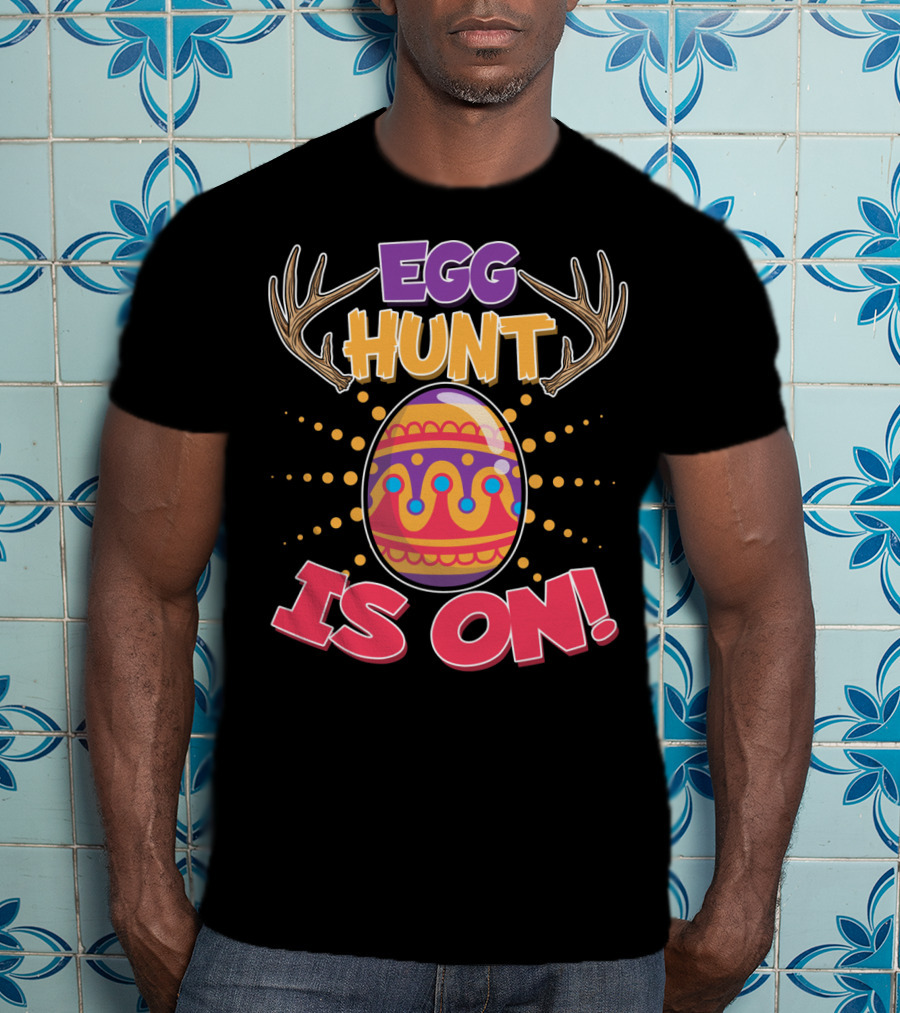 EGG HUNT IS ON Easter Hunting Season Decorated Egg T-Shirt