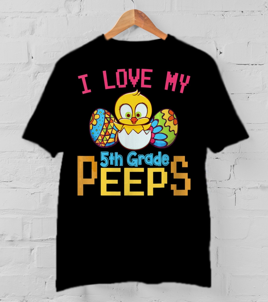 I Love My 5th Grade Peeps Chick And Easter Eggs T-Shirt