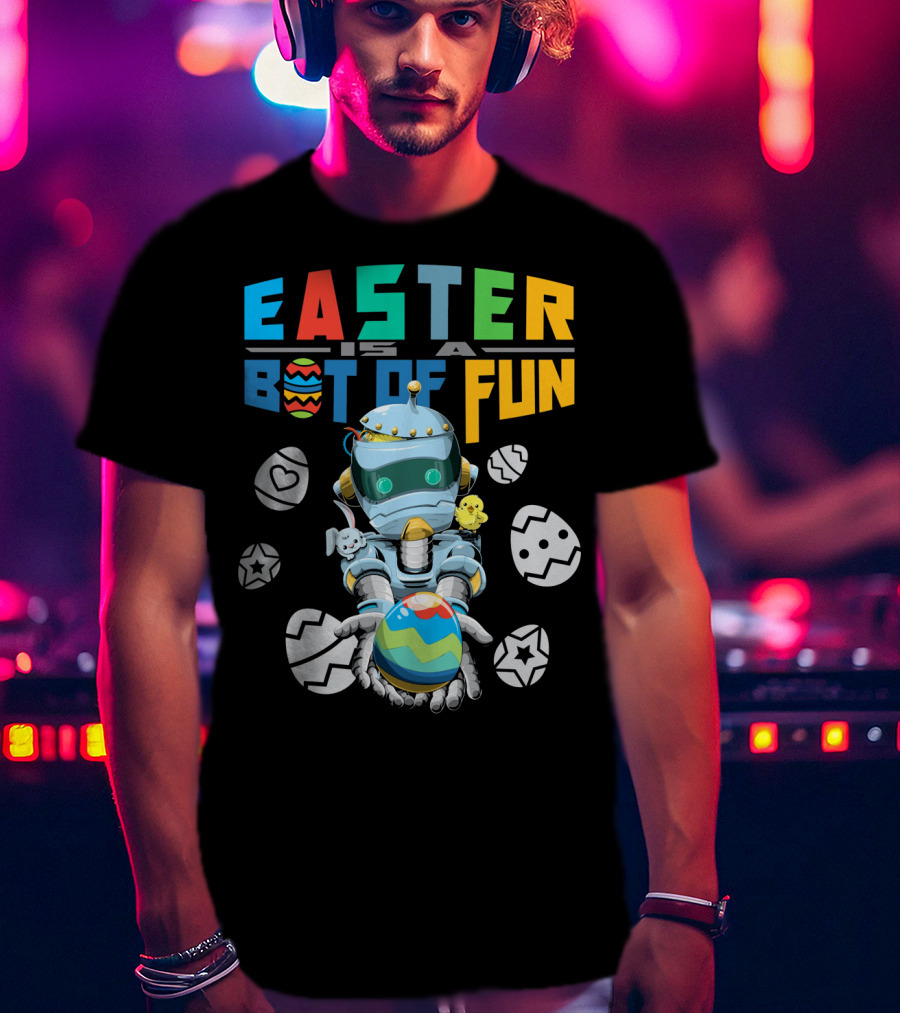 Easter Is A Bot Of Fun With Robot And Eggs T-Shirt