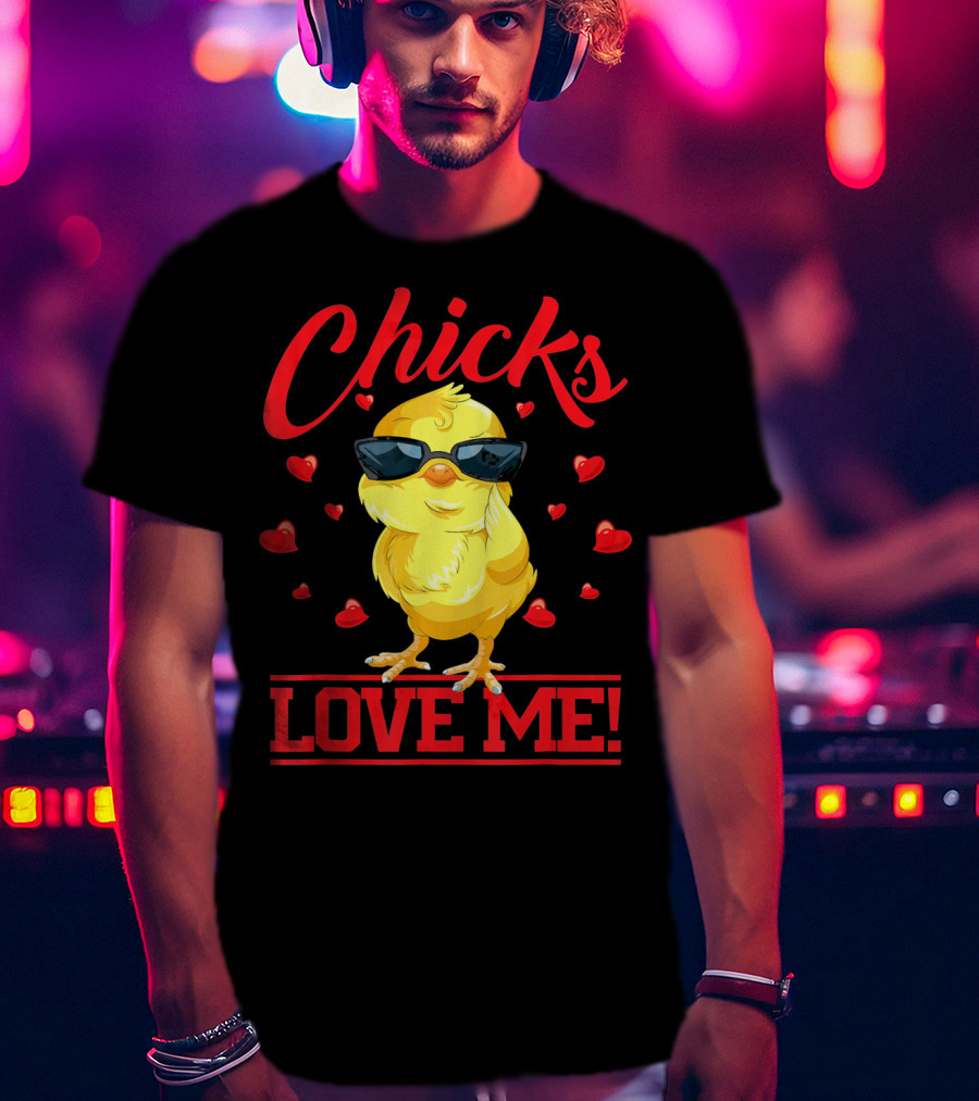 Chicks Love Me Funny Easter Chicks T-Shirt