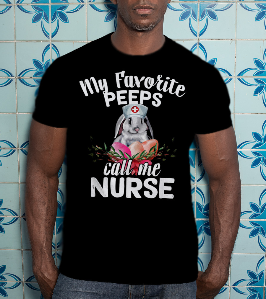 My Favorite Peeps Call Me Nurse Bunny With Easter Eggs T-Shirt