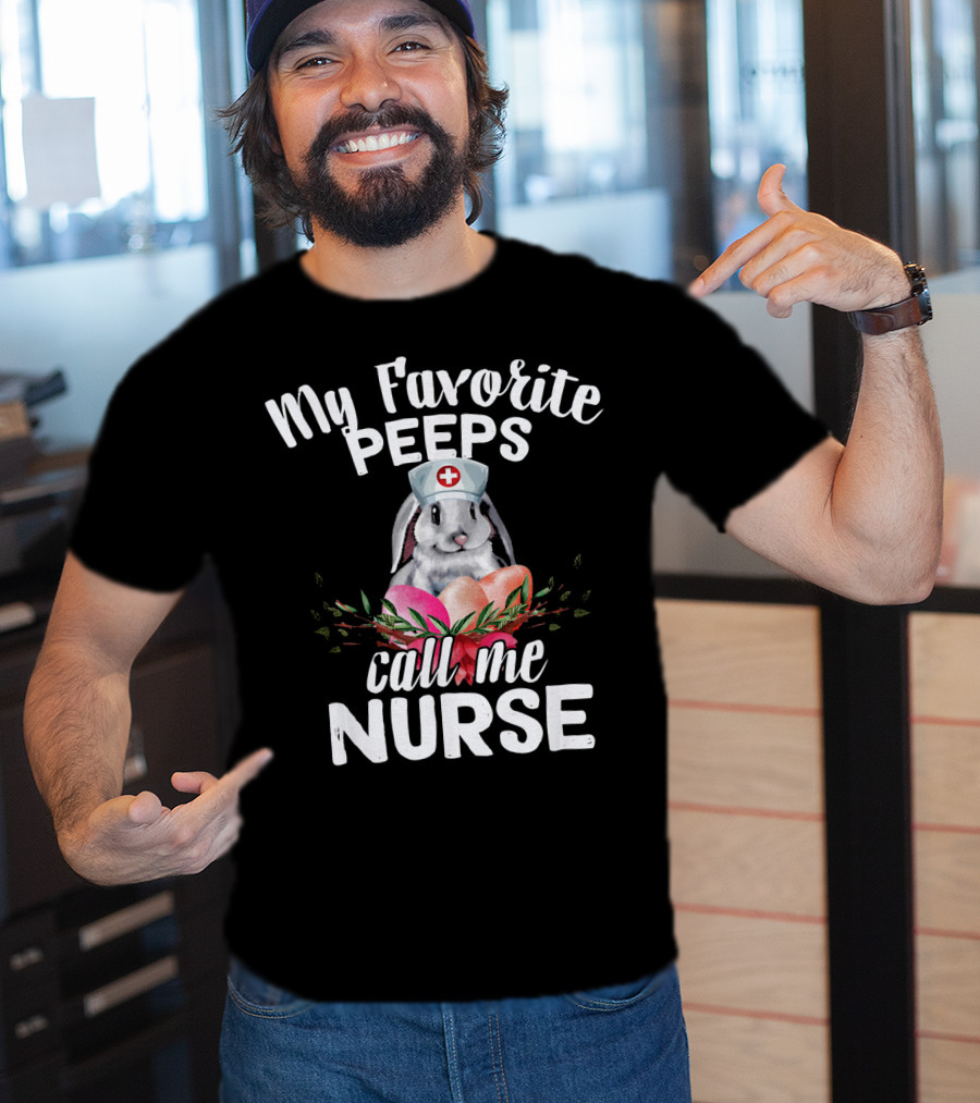 My Favorite Peeps Call Me Nurse Bunny With Easter Eggs T-Shirt