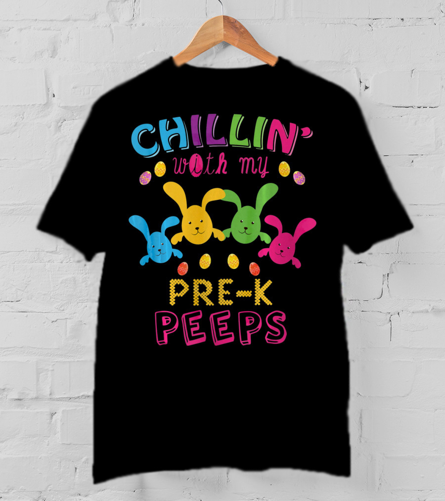 Chillin With My Pre K Peeps Easter Colorful Bunny Eggs T-Shirt