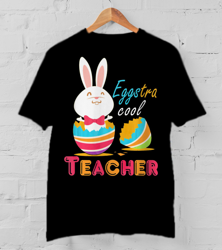 Eggstra Cool Teacher Cute Colored Easter Eggs T-Shirt