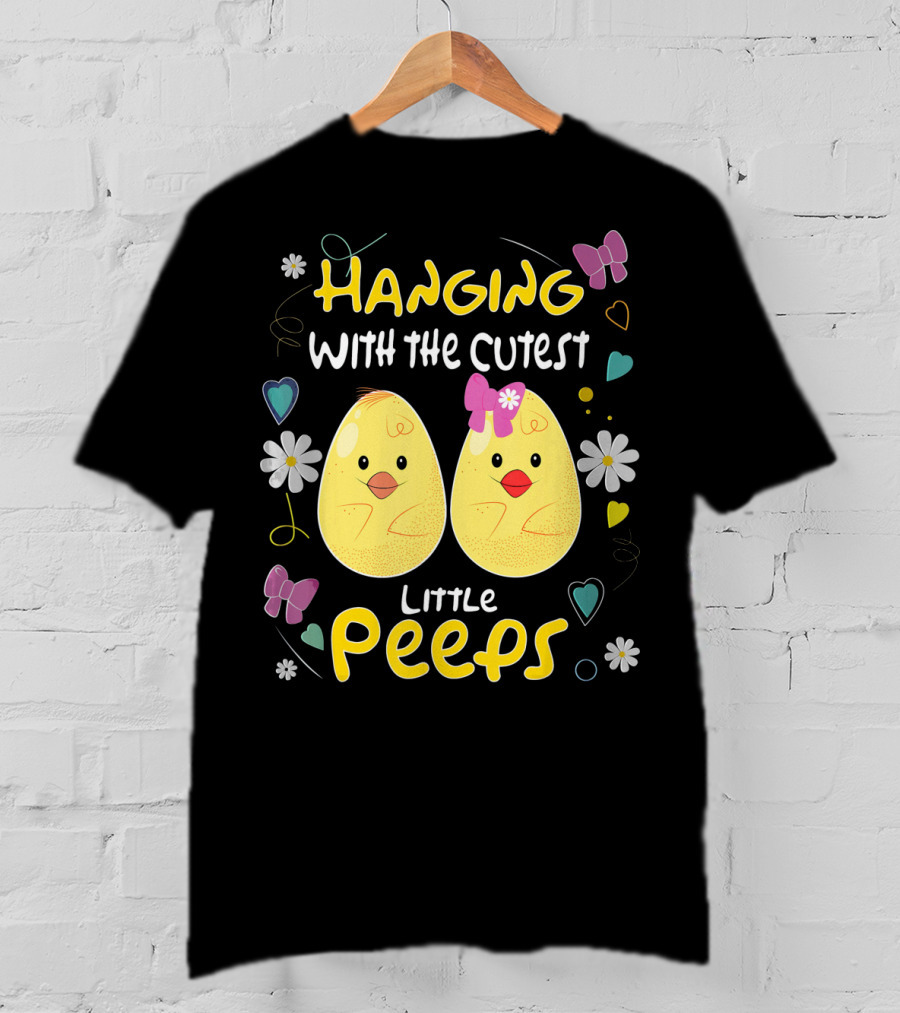 Hanging With The Cutest Little Peeps Teacher Easter T-Shirt