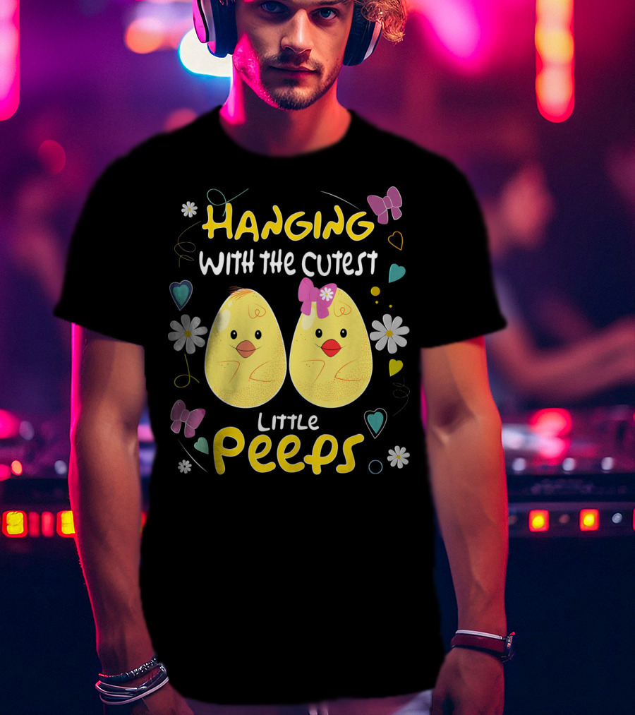 Hanging With The Cutest Little Peeps Teacher Easter T-Shirt