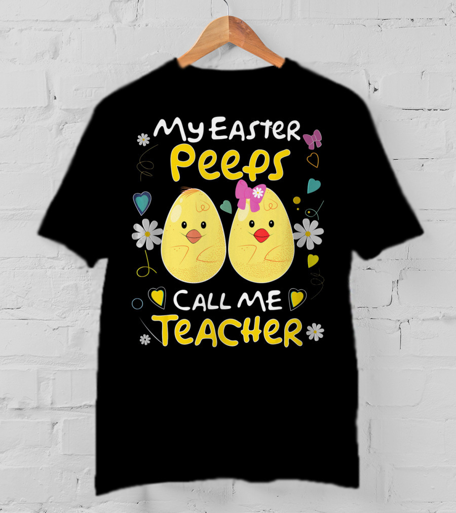 My Easter Peeps Call Me Teacher T-Shirt