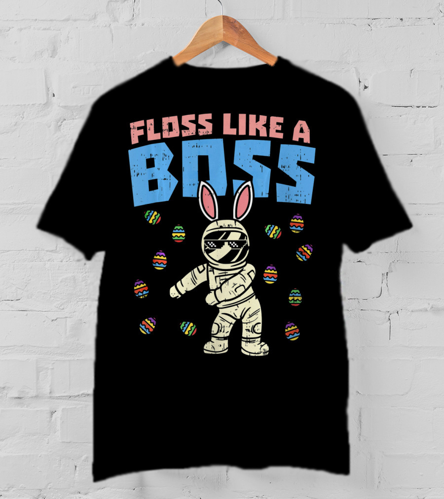 Floss Like A Boss Easter Astronaut Bunny With Eggs T-Shirt