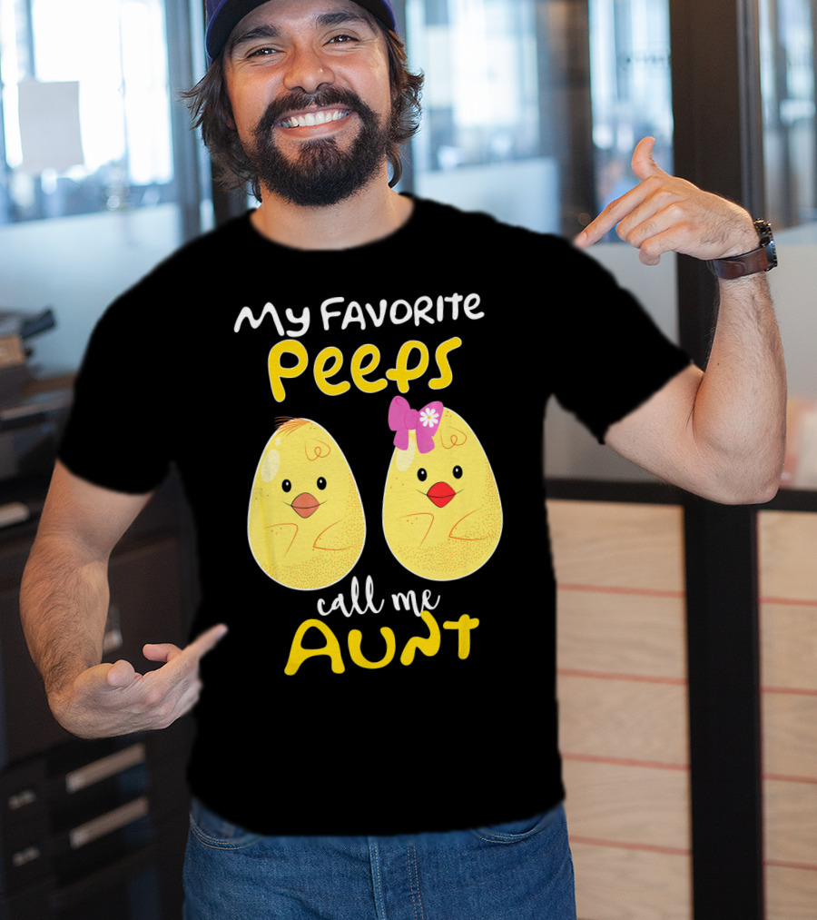 My Favorite Peeps Call Me Aunt T-Shirt