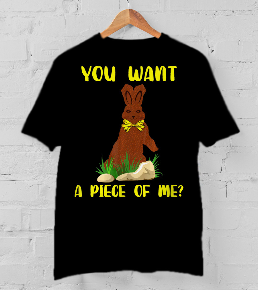 You Want A Piece Of Me Easter Funny Teens Sayings Chocola T-Shirt