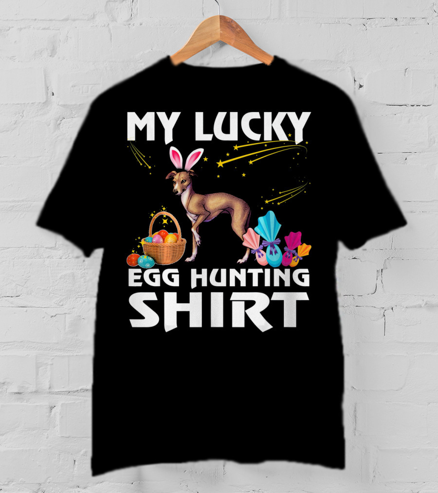 My Lucky Egg Hunting Shirt Italian Greyhound Dog Bunny T-Shirt