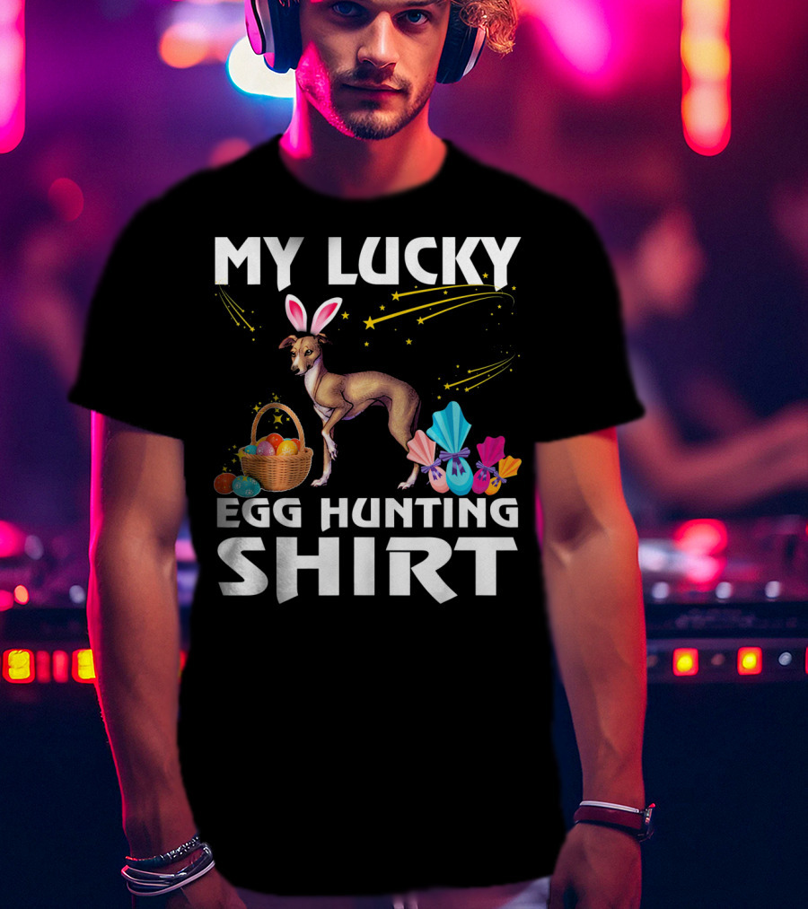 My Lucky Egg Hunting Shirt Italian Greyhound Dog Bunny T-Shirt