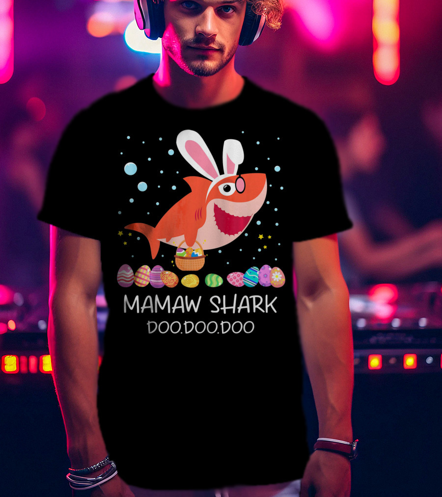 Mamaw Shark Doo Doo Doo Bunny Ears Easter Egg Hunt T-Shirt