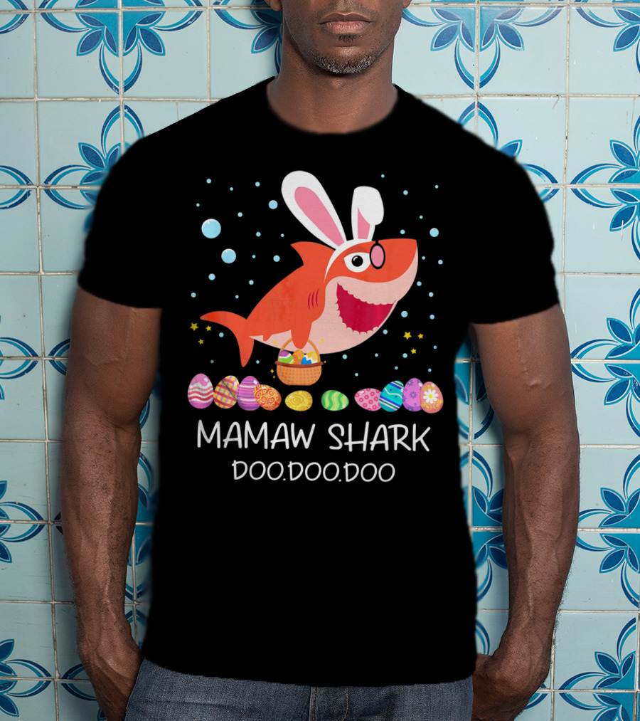 Mamaw Shark Doo Doo Doo Bunny Ears Easter Egg Hunt T-Shirt