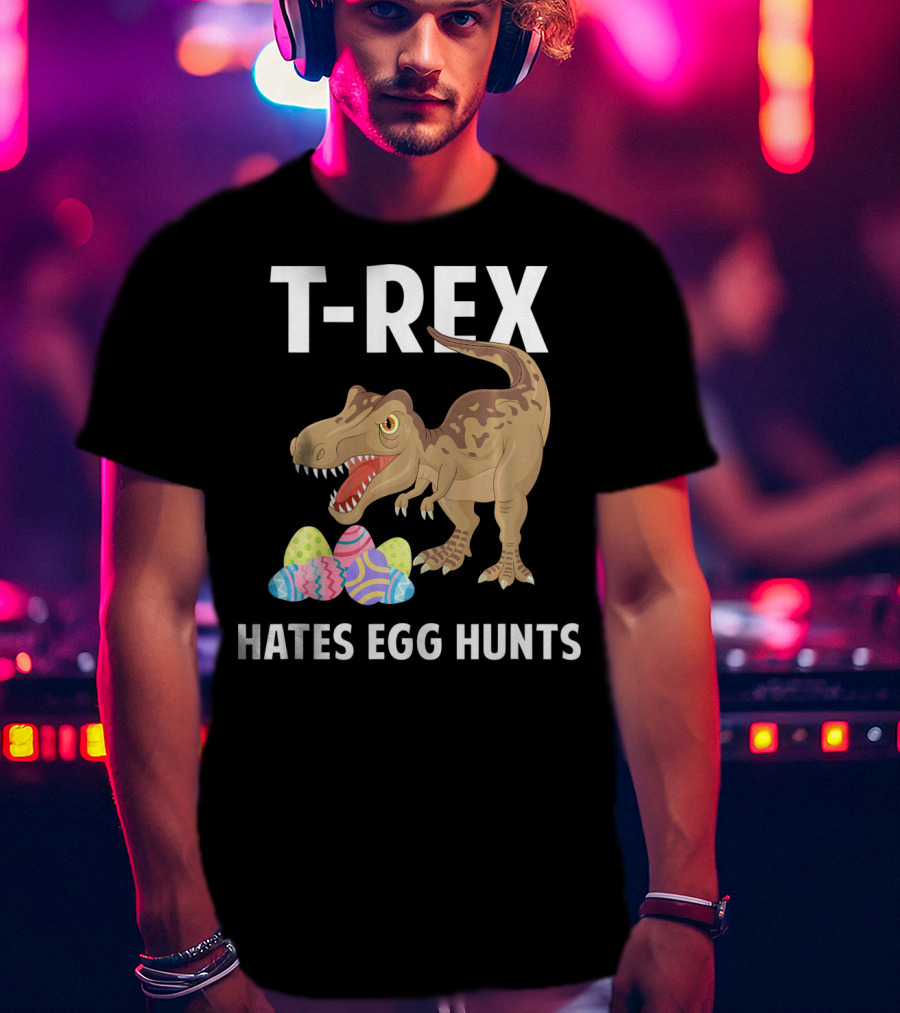T-Rex Hates Egg Hunts Dinosaur Easter T-Shirt