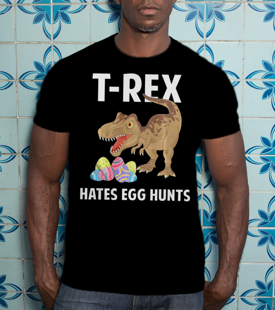 T-Rex Hates Egg Hunts Dinosaur Easter T-Shirt
