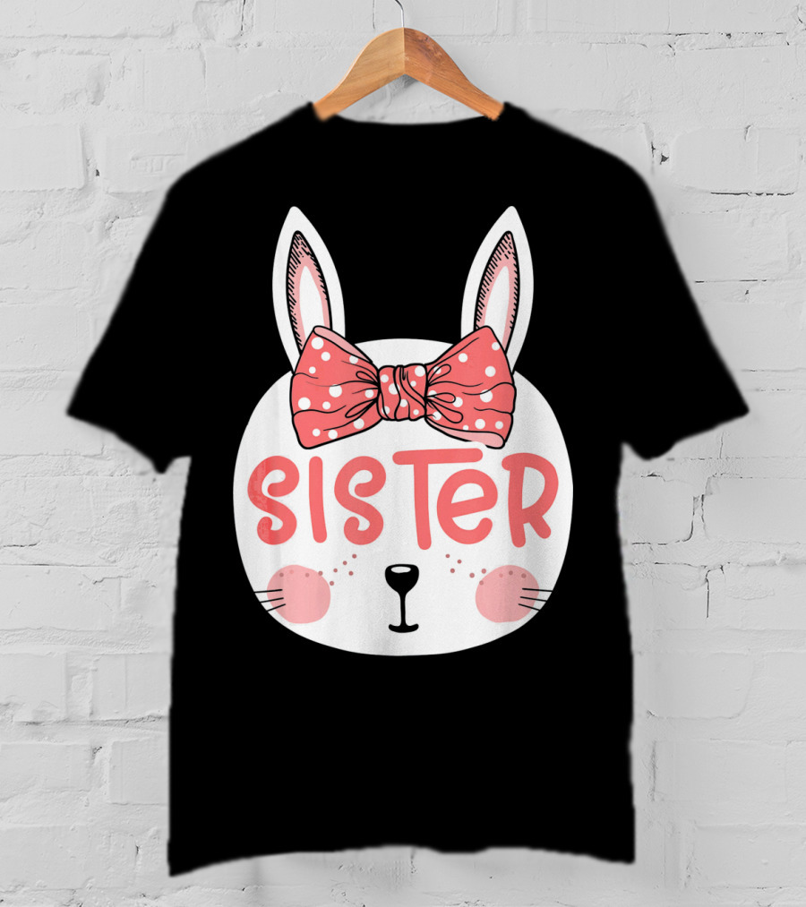 Sister Easter Bunny Pink Bow Easter Sunday T-Shirt