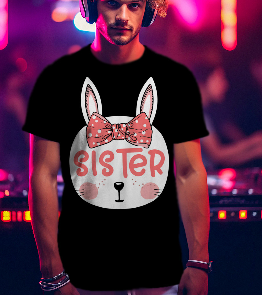 Sister Easter Bunny Pink Bow Easter Sunday T-Shirt