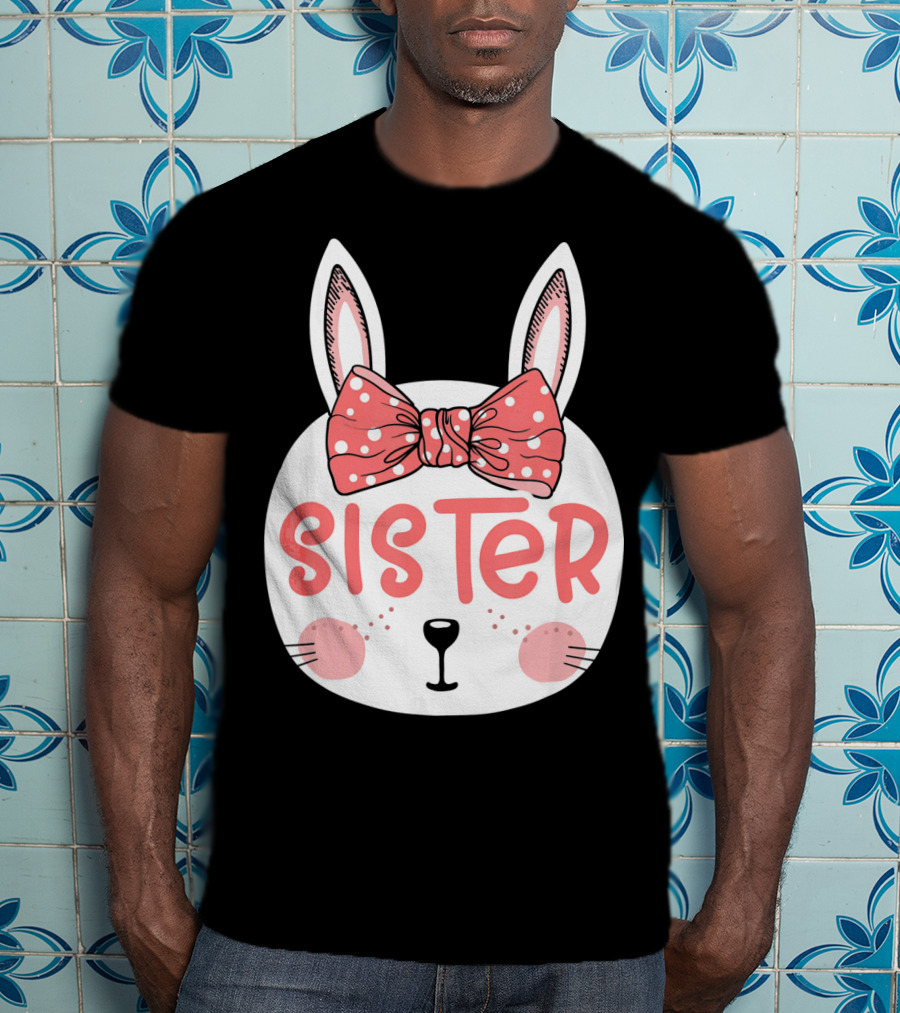 Sister Easter Bunny Pink Bow Easter Sunday T-Shirt