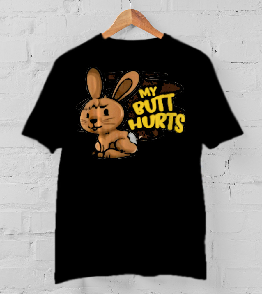 My Butt Hurts Chocolate Bunny Easter T-Shirt