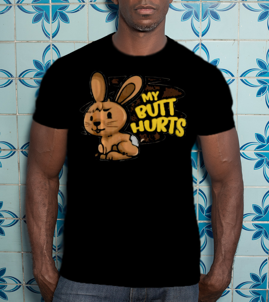 My Butt Hurts Chocolate Bunny Easter T-Shirt