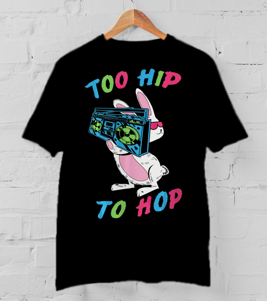 Too Hip To Hop Easter Day Boombox Bunny T-Shirt