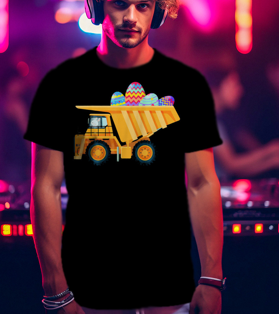 Easter Day Dump Truck With Colorful Eggs And Bunny Driver T-Shirt