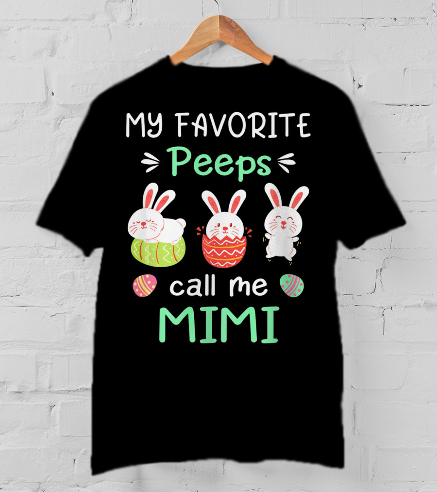 My Favorite Peeps Call Me Mimi With Easter Bunnies And Eggs T-Shirt