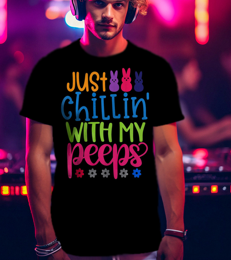 Just Chillin' With My Peeps Easter Bunny Flowers T-Shirt