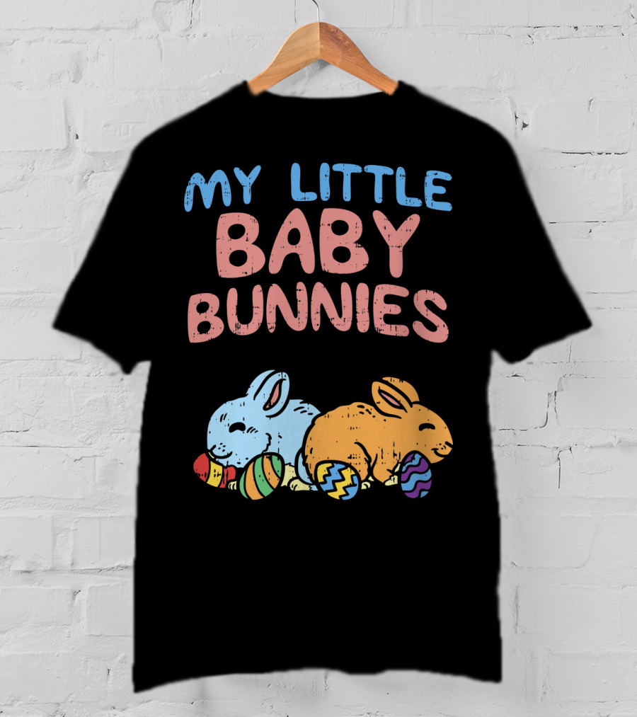 My Little Baby Bunnies Easter Bunnies With Eggs T-Shirt