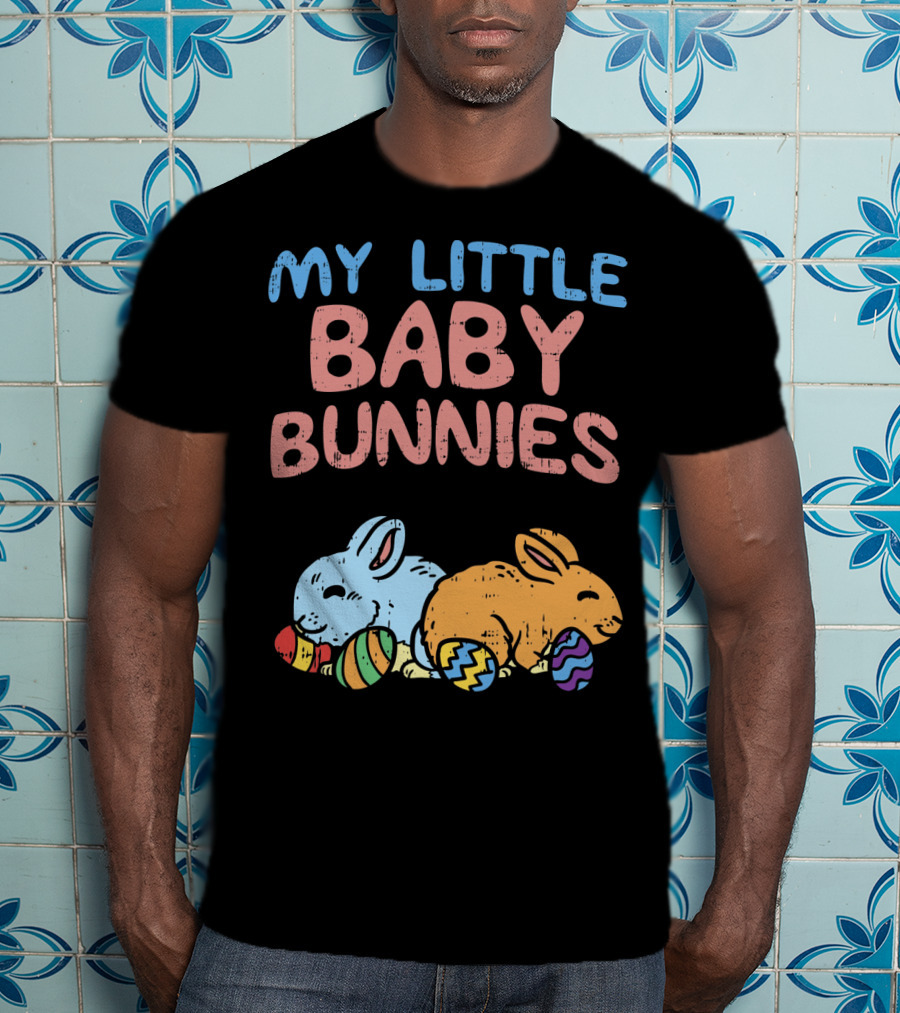 My Little Baby Bunnies Easter Bunnies With Eggs T-Shirt