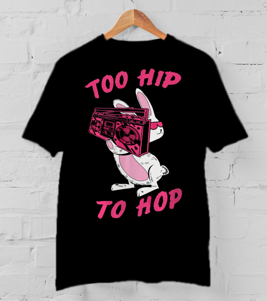 Too Hip To Hop Bunny Holding Boombox Easter Day T-Shirt