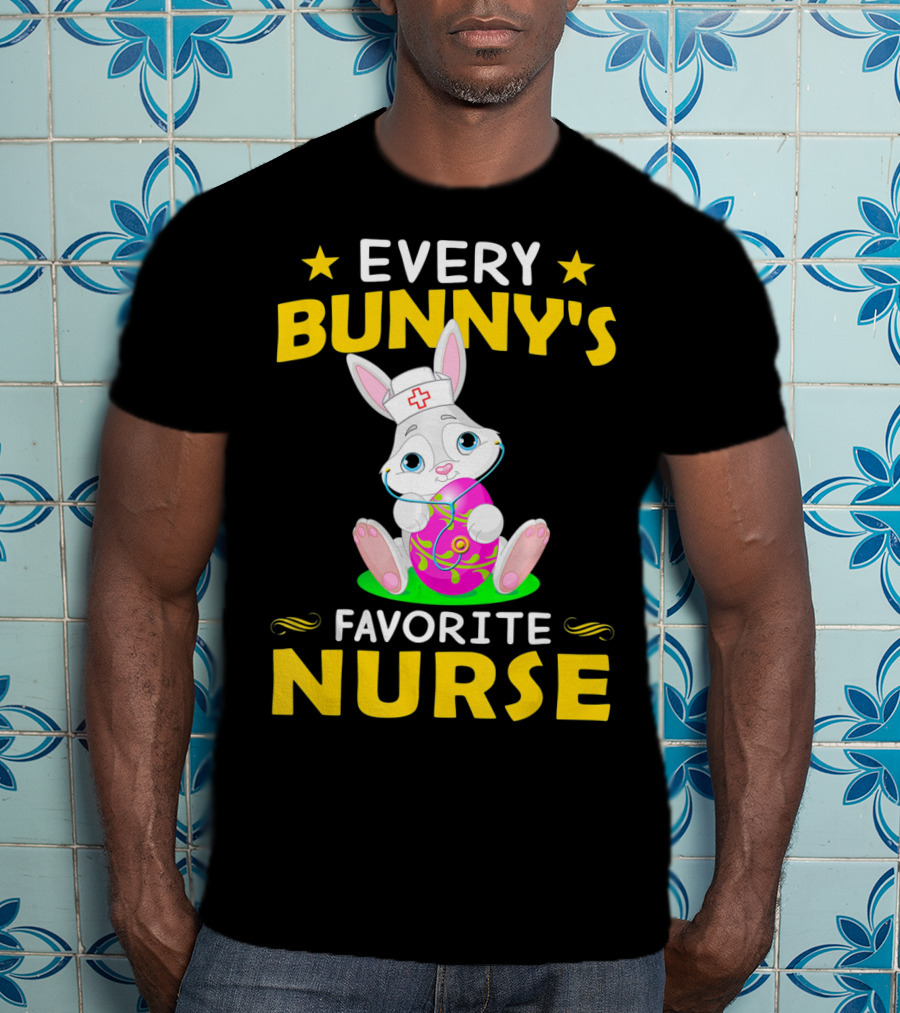 Every Bunny's Favorite Nurse With Easter Rabbit And Egg T-Shirt