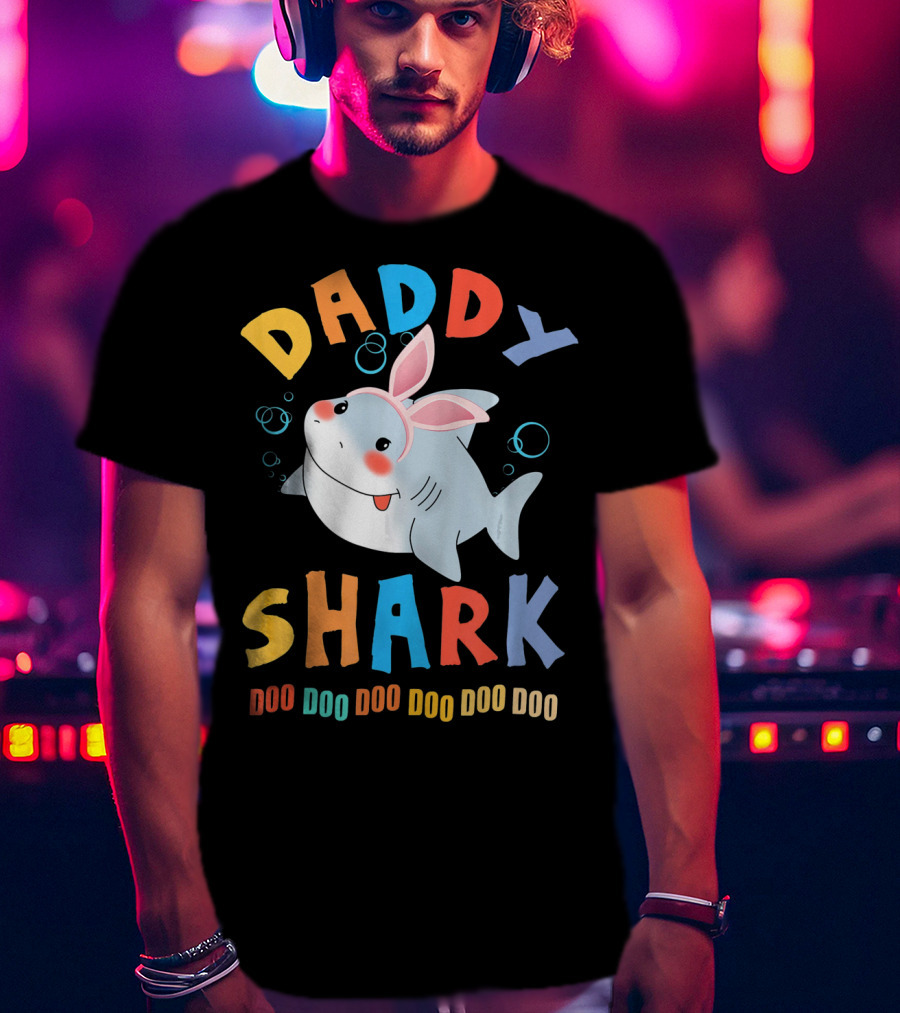 DADDY SHARK DOO DOO DOO DOO DOO DOO Easter Shark Bunny T-Shirt