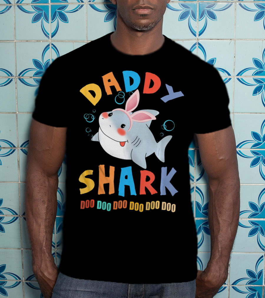 DADDY SHARK DOO DOO DOO DOO DOO DOO Easter Shark Bunny T-Shirt