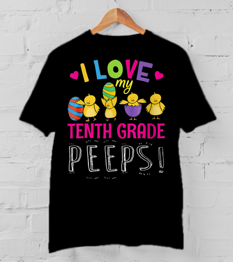 I Love My Tenth Grade Peeps Hearts Chicks Easter Eggs T-Shirt