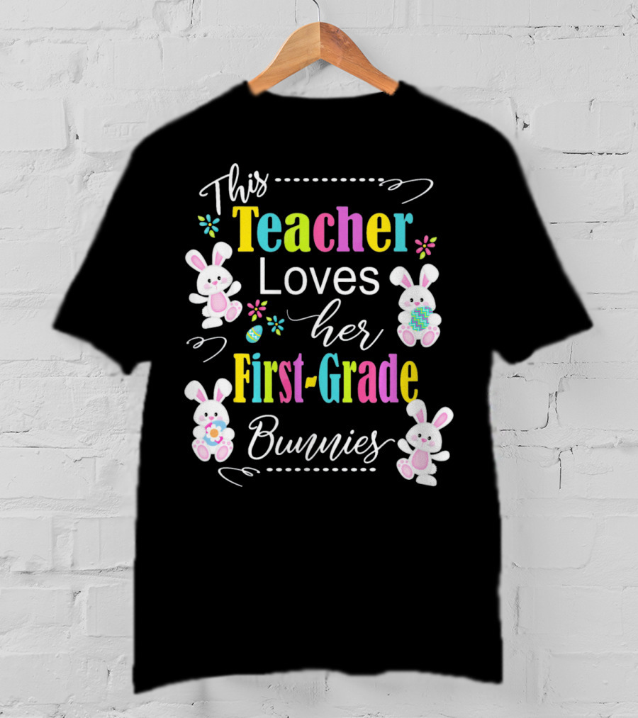 This Teacher Loves Her First-Grade Bunnies T-Shirt