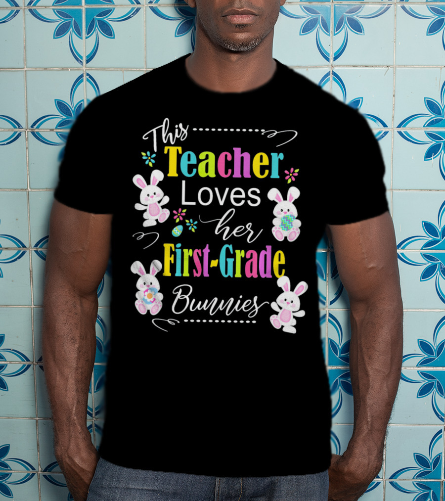 This Teacher Loves Her First-Grade Bunnies T-Shirt
