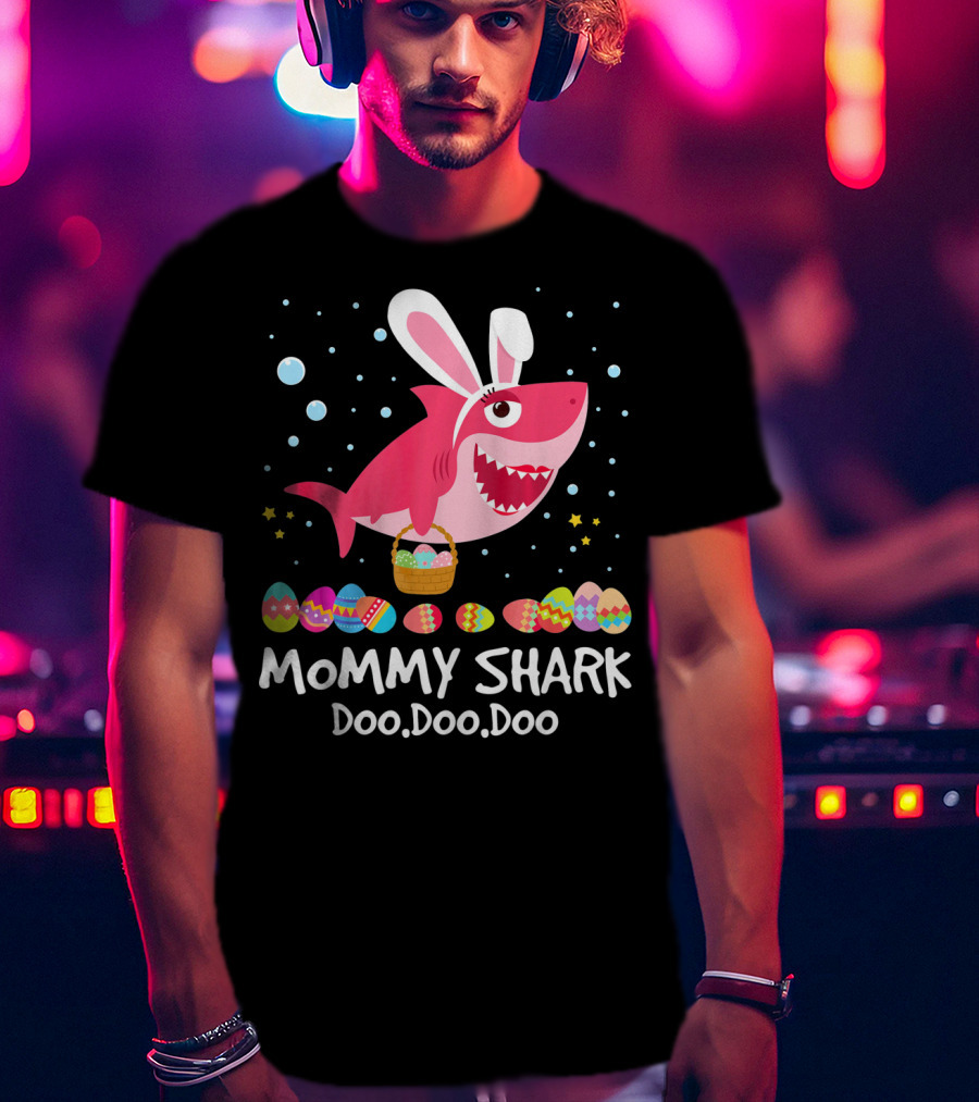 Mommy Shark Doo Doo Doo Bunny Ears With Easter Egg Basket T-Shirt