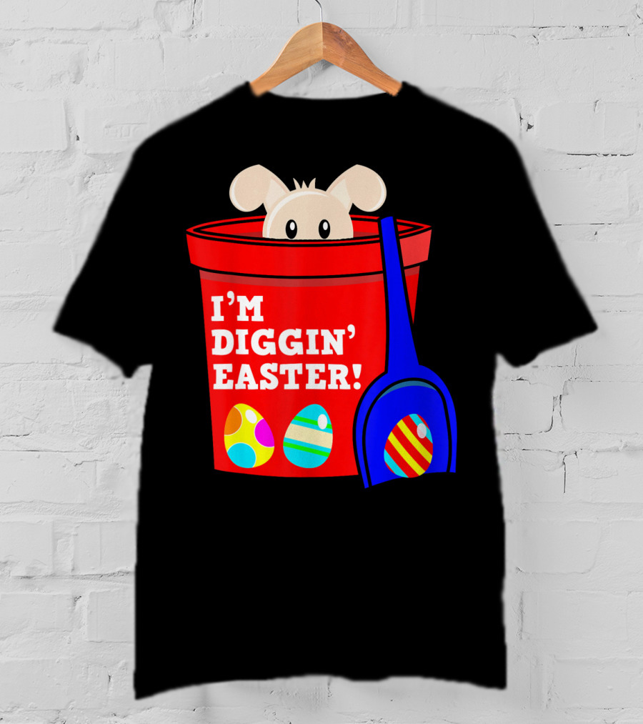I'm Diggin' Easter Bunny In Bucket With Eggs T-Shirt