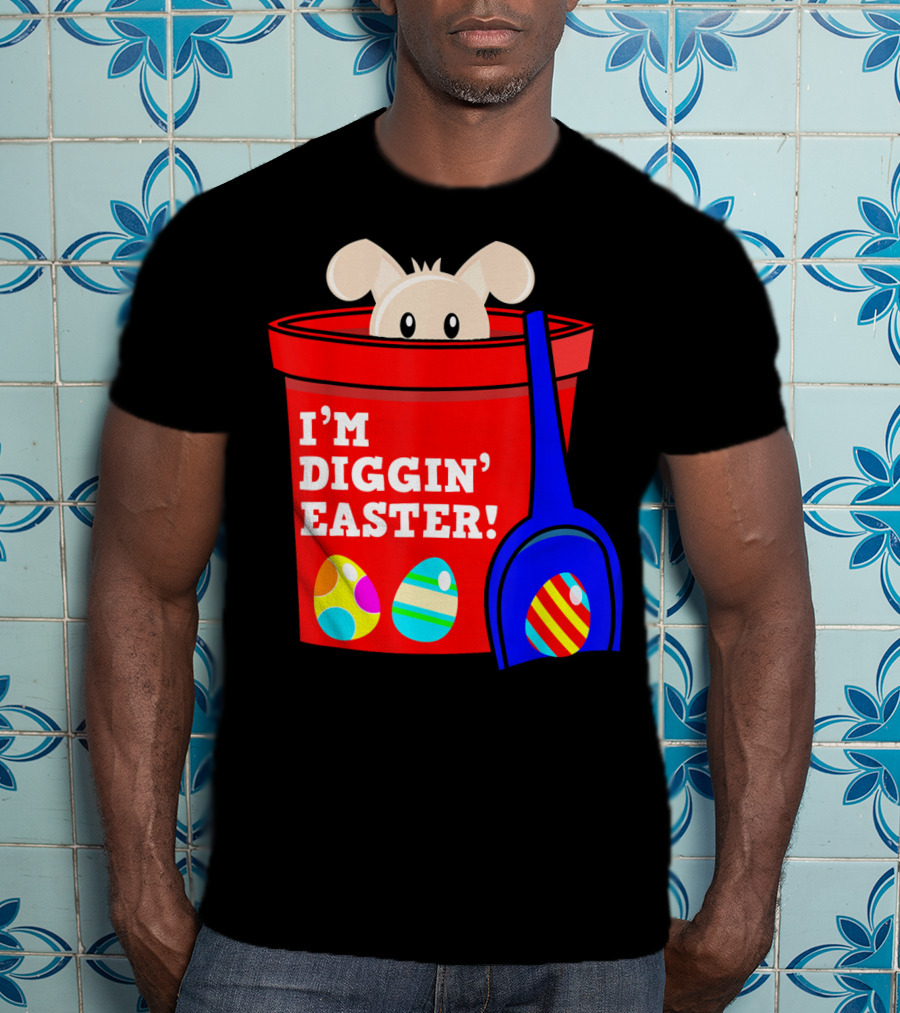 I'm Diggin' Easter Bunny In Bucket With Eggs T-Shirt