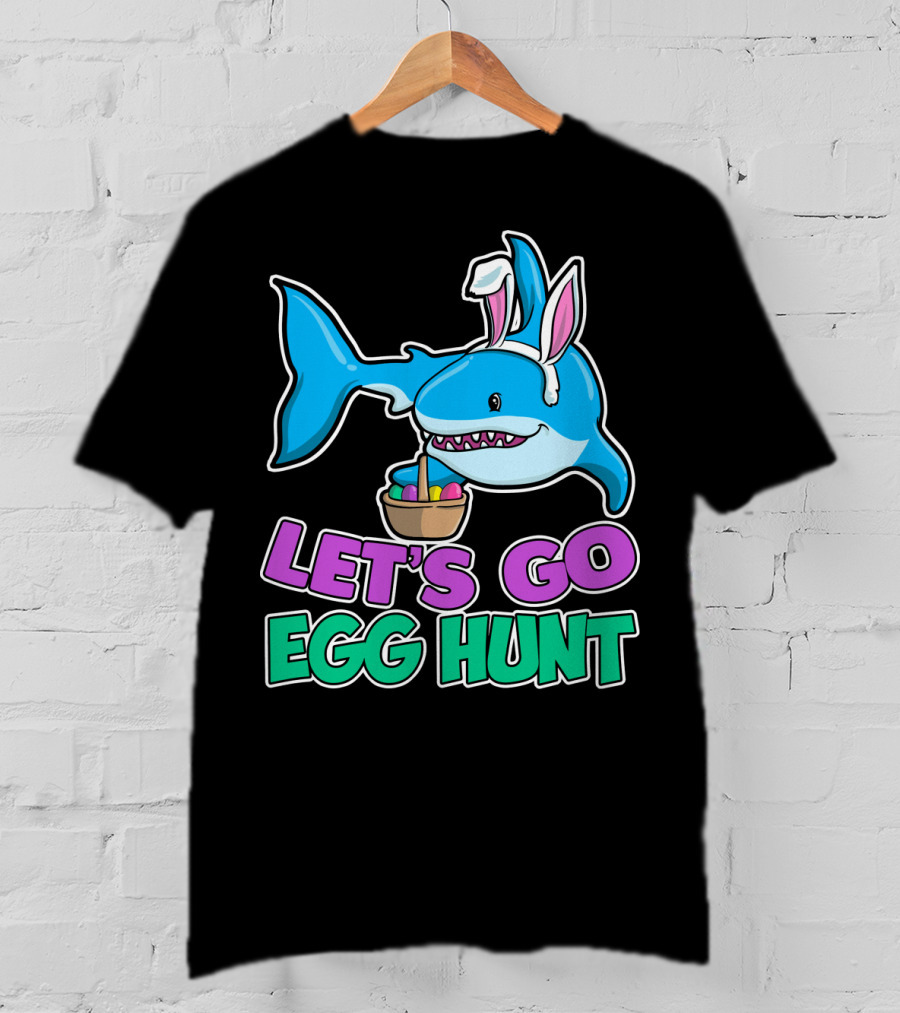 Let's Go Egg Hunt Happy Easter Shark With Easter Eggs Basket T-Shirt