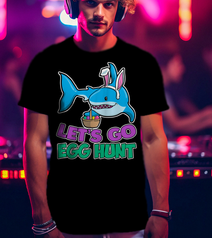 Let's Go Egg Hunt Happy Easter Shark With Easter Eggs Basket T-Shirt