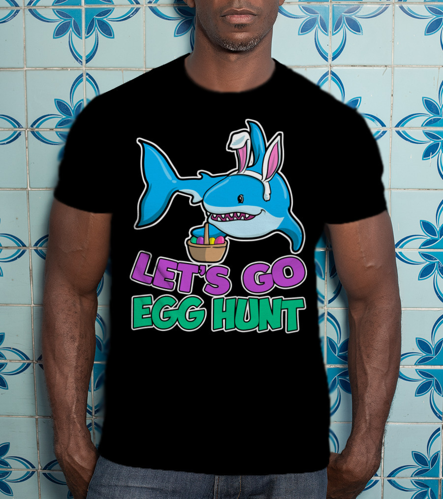 Let's Go Egg Hunt Happy Easter Shark With Easter Eggs Basket T-Shirt