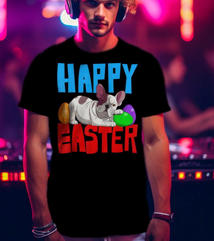 Happy Easter French Bulldog With Colorful Eggs T-Shirt