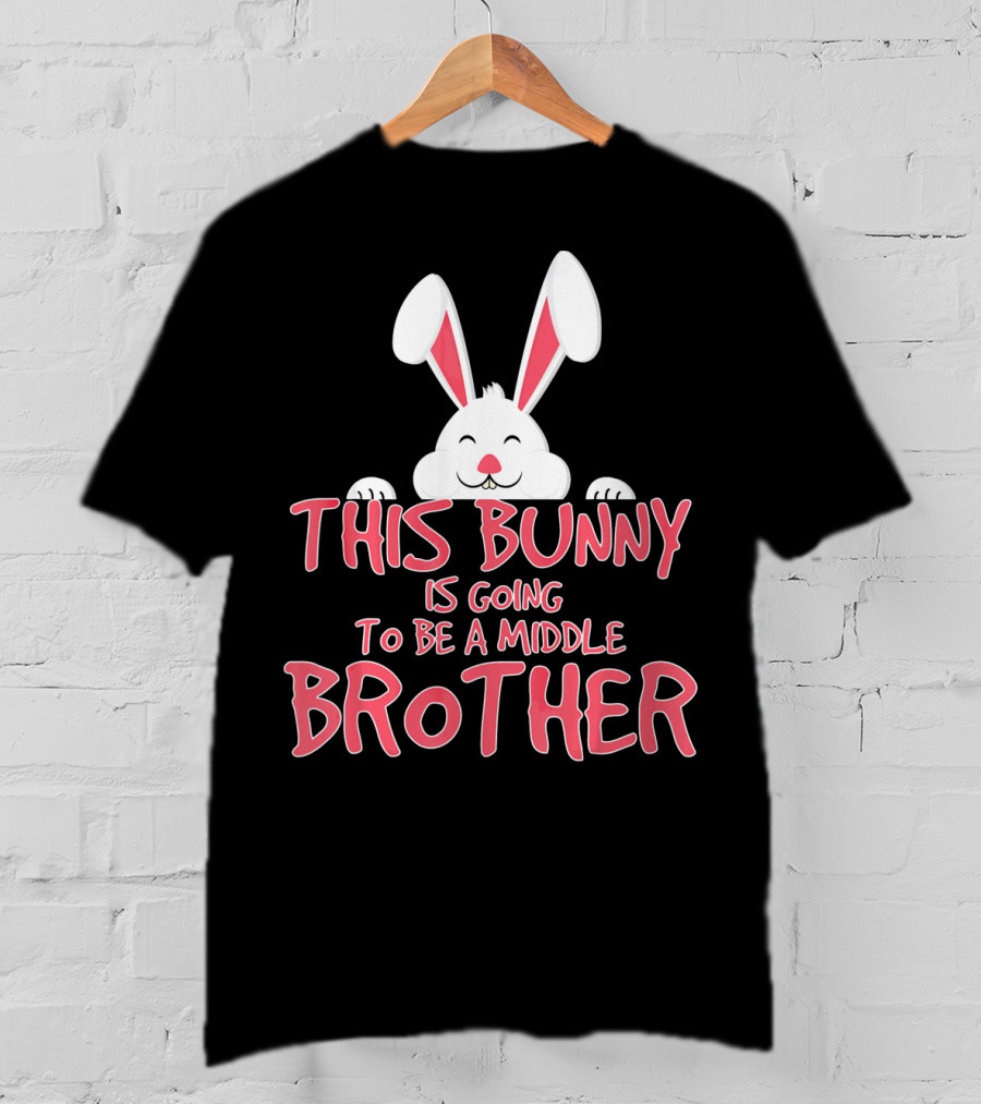 This Bunny Is Going To Be A Middle Brother Easter Pregnancy Announcement T-Shirt