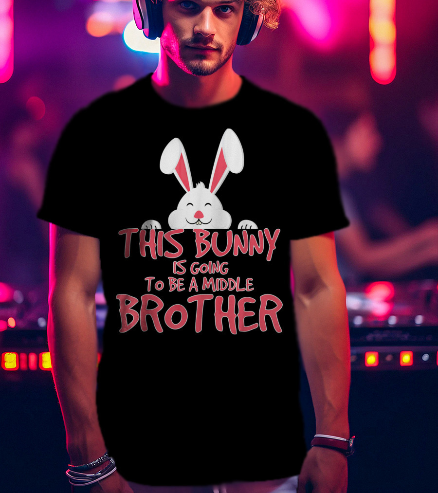 This Bunny Is Going To Be A Middle Brother Easter Pregnancy Announcement T-Shirt