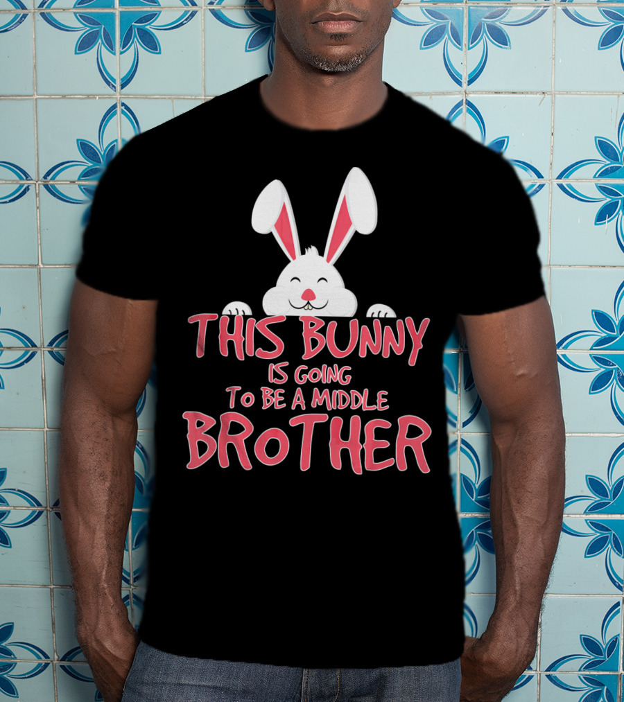 This Bunny Is Going To Be A Middle Brother Easter Pregnancy Announcement T-Shirt
